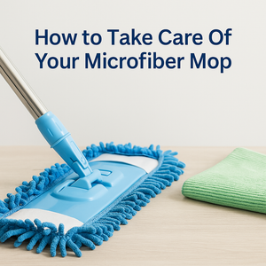How to Take Care Of Your Microfiber Mop